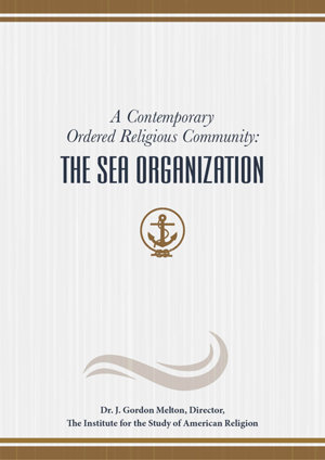 A Contemporary Ordered Religious Community: The Sea Organization - Dr. J. Gordon Melton, Director, The Institute for the Study of American Religion A Contemporary Ordered Religious Community: The Sea Organization - Dr. J. Gordon Melton, Director, The Institute for the Study of American Religion
