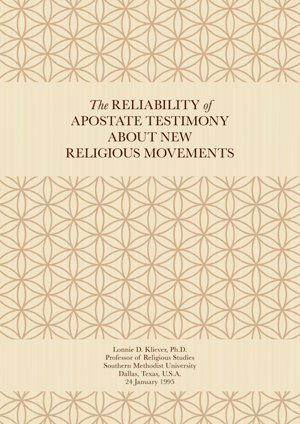 The Reliability of Apostate Testimony about New Religious Movements - By Lonnie D. Kliever, Ph.D., Professor of Religious Studies The Reliability of Apostate Testimony about New Religious Movements - By Lonnie D. Kliever, Ph.D., Professor of Religious Studies